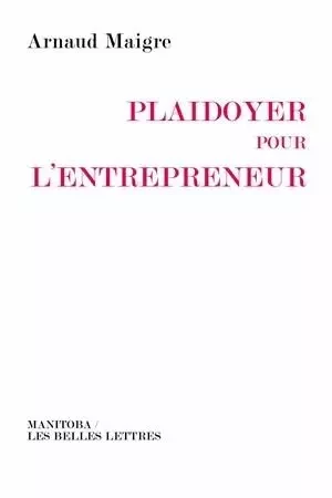 Plaidoyer pour l'entrepreneur - Arnaud Maigre - Manitoba