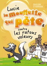 Lucie la mouffette qui pète contre les ratons voleurs