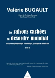 Les raisons cachées du désordre mondial - analyses de géopolitique économique, juridique et monétaire