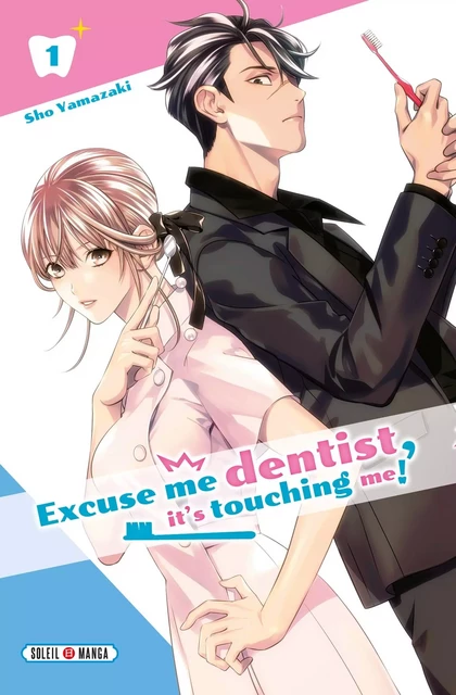 Excuse me dentist, it's touching me! T01 - Sho Yamazaki - SOLEIL