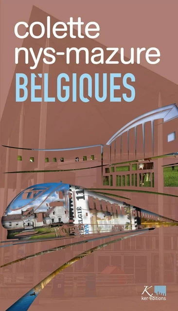 Belgiques - Colette NYS-MAZURE - KER EDITIONS