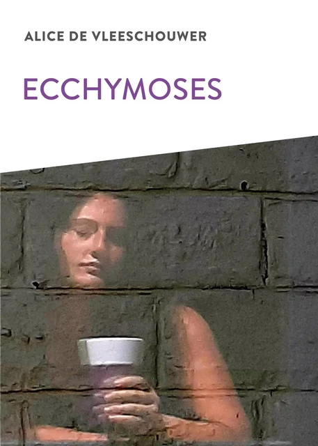 Ecchymoses - Alice De Vleeschouwer - KER EDITIONS