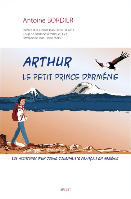 ARTHUR, LE PETIT PRINCE D'ARMENIE - LES AVENTURES D UN JEUNE JOURNALISTE FRANCAIS EN ARMENIE -  BORDIER ANTOINE - SIGEST