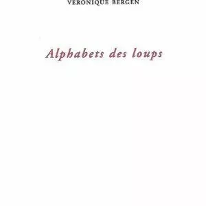 ALPHABETS DES LOUPS - VERONIQUE BERGEN VERONIQUE - CORMIER