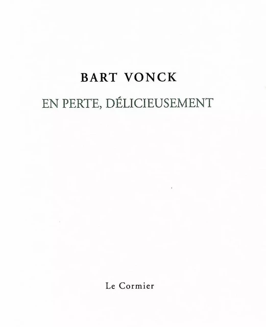 EN PERTE, DELICIEUSEMENT - BART VONCK - CORMIER