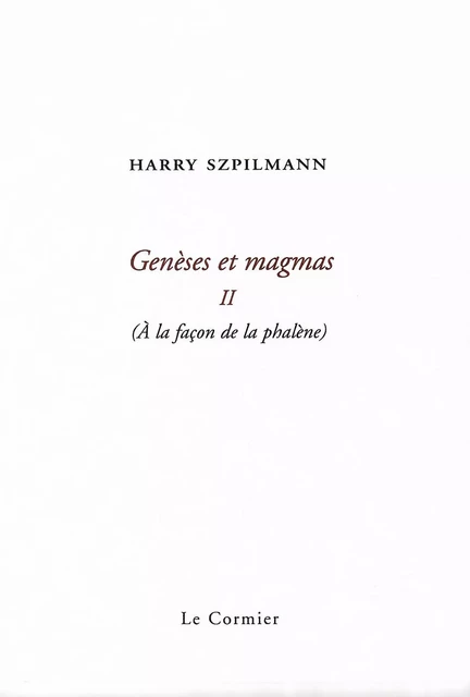 Genèses et magmas II. À la façon de la phalène - Szpilmann Harry - CORMIER