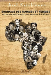 Surnoms des hommes et des femmes qui ont marqué l'histoire contemporaine de l'Afrique