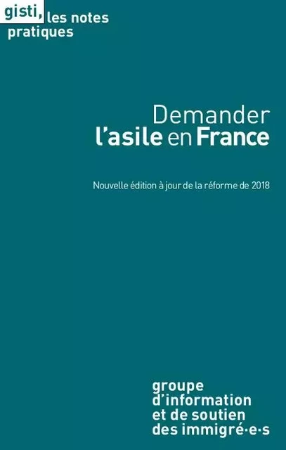 Demander l'asile en France, 2e édition -  gisti - GISTI