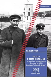 Iejov contre Staline. La vérité sur les répressions de masse en URSS baptisées "la Grande Terreur"