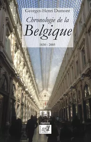 Chronologie de la Belgique 1830-2005 - Georges-Henri Dumont - SAMSA