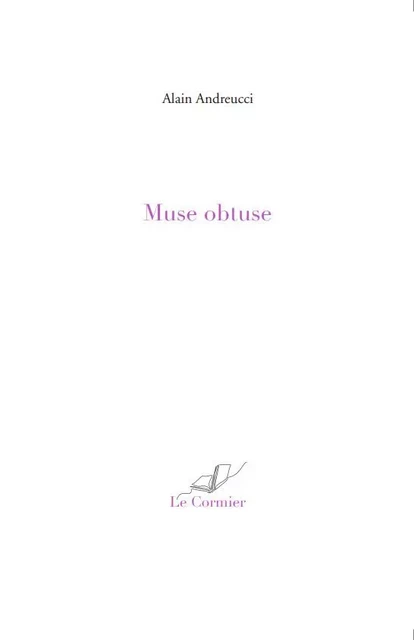 Muse obtuse - ALAIN ANDREUCCI - CORMIER