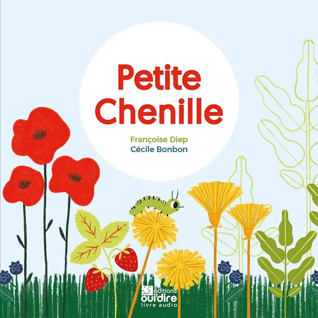 Petite Chenille - Françoise DIEP - Ouï Dire