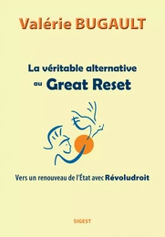 LA VERITABLE ALTERNATIVE AU GREAT RESET - VERS UN RENOUVEAU DE L ETAT AVEC REVOLUDROIT