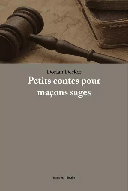 Petits conte pour maçons sages - Dorian Decker - DEVILLE