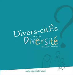 DIVERS-CITES et/ou DIVERSITE ? favorise le dialogue et la réflexion en entreprise