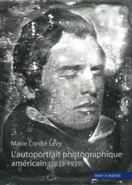 L'autoportrait photographique américain - 1839-1939