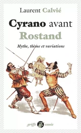 Cyrano avant Rostand - Mythe, thème et variations