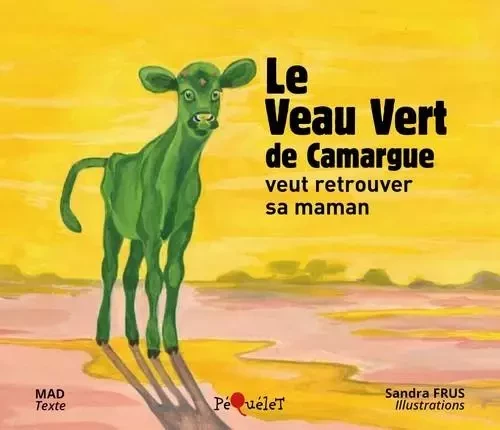 Le Veau Vert de Camargue - Sandra Frus,  Mad - Sansouïre