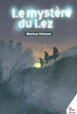 Le Mystere Du Lez - Marion Poirson-Dechonne, Laurent ANDRÉ - ROUGE SAFRAN