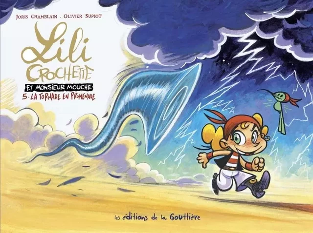 Lili Crochette et Monsieur Mouche - Tome 5 - La tornade en promenade -  - EDITIONS LA GOUTTIERE