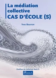 LA MEDIATION COLLECTIVE - CAS D'ECOLE (2E EDITION)