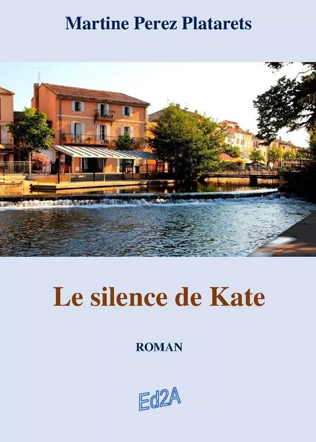 Le silence de Kate - roman - Martine Perez Platarets - AUTEURS AUJOURD