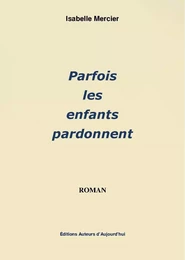 Parfois les enfants pardonnent