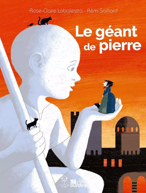 Le géant de pierre - Rose-Claire Labalestra - Ouï Dire