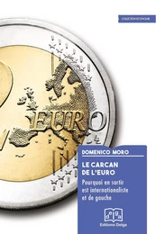 Le Carcan de l’euro. Pourquoi en sortir est internationaliste et de gauche