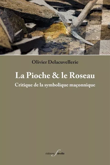 La Pioche et le Roseau - Olivier Delacuvellerie - DEVILLE