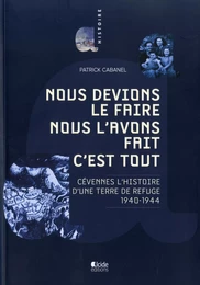 NOUS DEVIONS LE FAIRE NOUS L'AVONS FAIT C'EST TOUT Cévennes l'histoire d'une terre de refuge