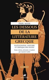 Les Dessous de la littérature grecque - Paléographie, histoi