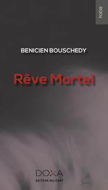 Rêve mortel - Benicien Bouschedy - LA DOXA