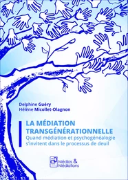 LA MEDIATION TRANSGENERATIONNELLE - MEDIATION ET PSYCHOGENEALOGIE DANS LE PROCESSUS DE DEUIL