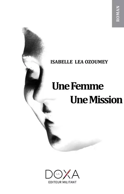 Une femme, une mission - Isabelle Léa Ozoumey - LA DOXA