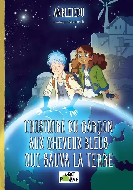 L'histoire du garçon aux cheveux bleus qui sauva la Terre -  Anbleizdu - VERT POMME