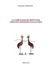 LA COMPULSION DE REPETITION DANS LES VIOLENCES COLLECTIVES