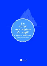 UN VOYAGE AUX ORIGINES DU CONFLIT - UTOPIES ET MEDIATION (GF)