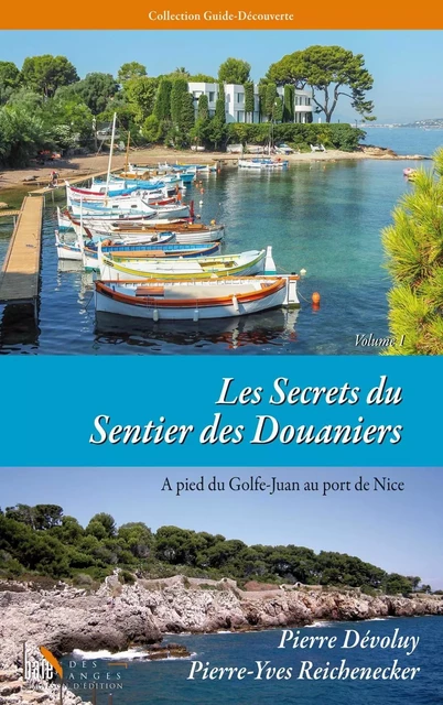 Les Secrets du Sentier des Douaniers - volume 1 -  Reichenecker/Dévoluy - BAIE DES ANGES