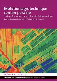 EVOLUTION AGROTECHNIQUE CONTEMPORAINE. LES TRANSFORMATIONS DE LA CULT URE TECHNIQUE AGRICOLE