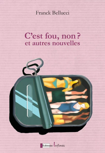 C'EST FOU NON ? Et autres nouvelles - Franck BELLUCCI - INFIMES