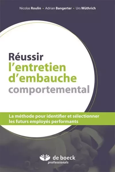 Réussir l'entretien d'embauche comportemental - ADRIAN BANGERTER, NICOLAS ROULIN, Urs Wüthrich - Lefebvre sarrut belgium