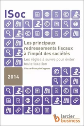 Les Principaux redressements fiscaux à l'impôt des sociétés. Les règles à suivre pour éviter toute t