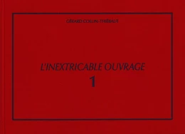 L'Inextricable ouvrage - Catalogue raisonné - Vol. 1 - 1961-1969