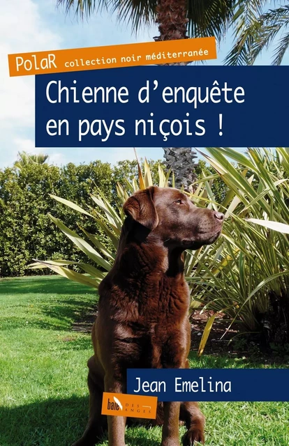 Chienne d’enquête en pays niçois ! - Jean Emelina - BAIE DES ANGES