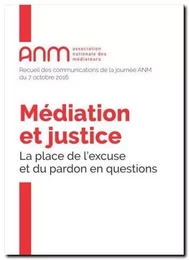 MEDIATION ET JUSTICE - LA PLACE DE L'EXCUSE ET DU PARDON EN QUESTIONS