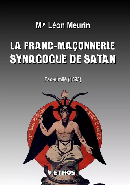 La franc-maçonnerie, synagogue de Satan - Léon Meurin - ETHOS