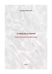 Le génocide au Rwanda : Postures et impostures génocidaires