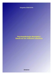 Psychopathologie descriptive I : Essais sur les violences collectives