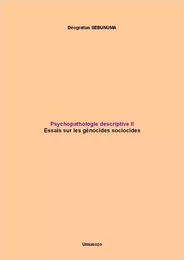 Psychopathologie descriptive II : Essais sur les génocides sociocides